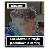 Lockdown hairstyle (Lockdown 2 remix) (Remix)