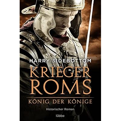 Krieger Roms - K&ouml;nig der K&ouml;nige: Historischer Roman
