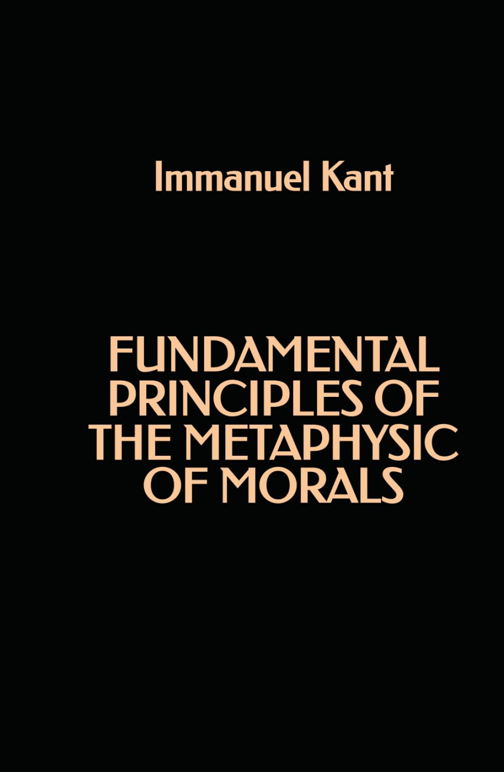 Fundamental Principles of the Metaphysic of Morals