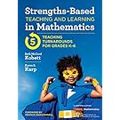 Strengths-Based Teaching and Learning in Mathematics: Five Teaching Turnarounds for Grades K-6 (Corwin Mathematics Series)