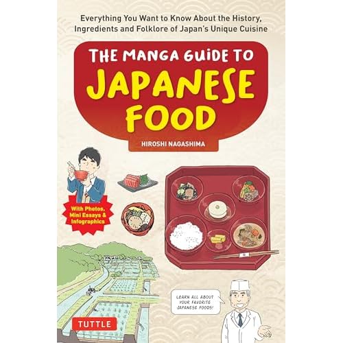 The Manga Guide to Japanese Food: Everything You Want to Know About the History, Ingredients and Folklore of Japan’s Unique Cuisine (Learn All About Your Favorite Japanese Foods!) Paperback – May 14, 2024