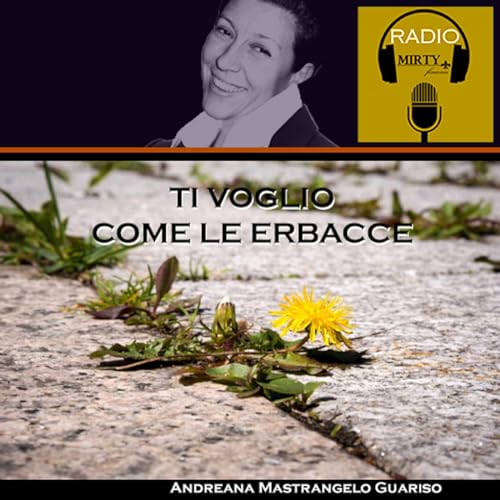 Ti voglio come le erbacce!