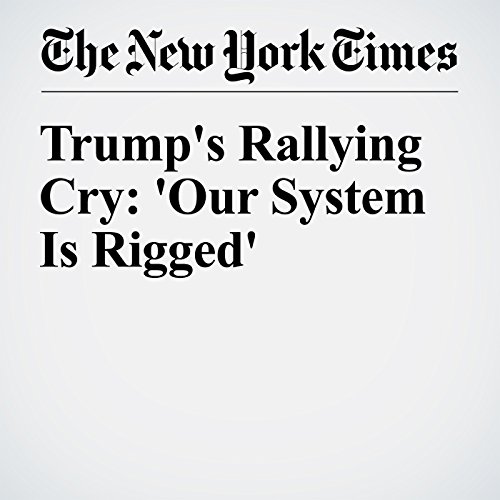Trump's Rallying Cry: 'Our System Is Rigged' cover art
