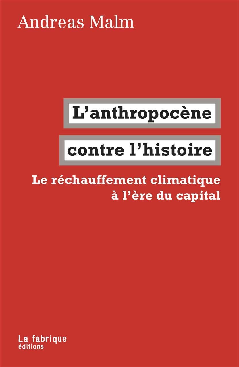 L' Anthropocène contre l'histoire: Le réchauffement climatique à l'ère du capital