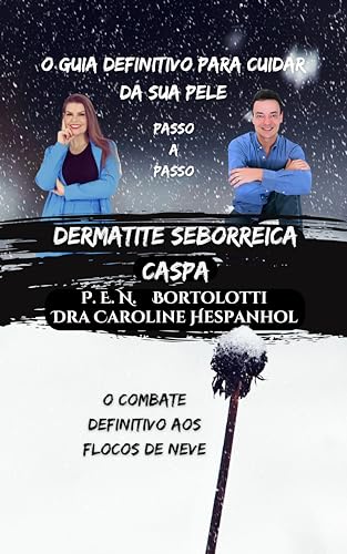 Caspa - Dermatite Seborrica: O Guia Definitivo para Cuidar da Sua Pele (O Guia Definitivo para Cuidar da Sua Pele na Dermatologia)