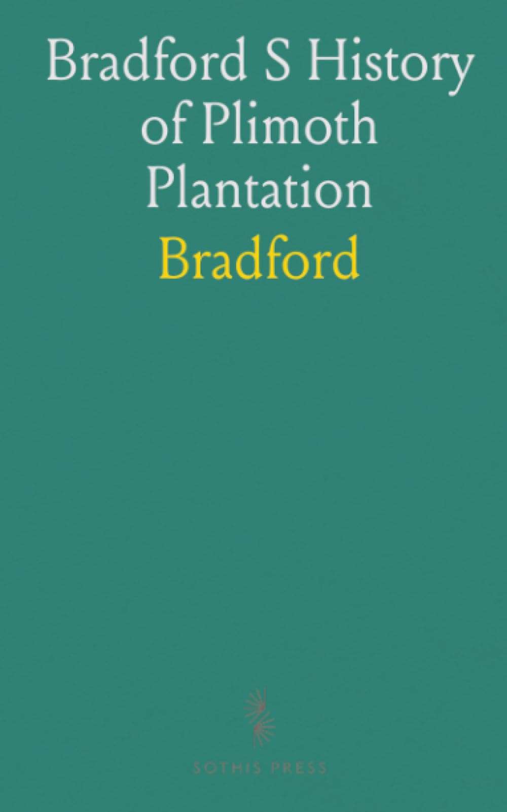 Bradford S History of Plimoth Plantation
