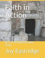 Faith in Action: Acts of the Apostles Bible Study 1976950023 Book Cover