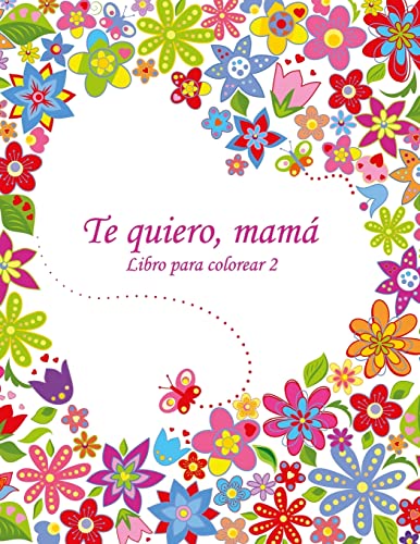 Libro para colorear Te quiero, mamá 2 (Spanish Edition)