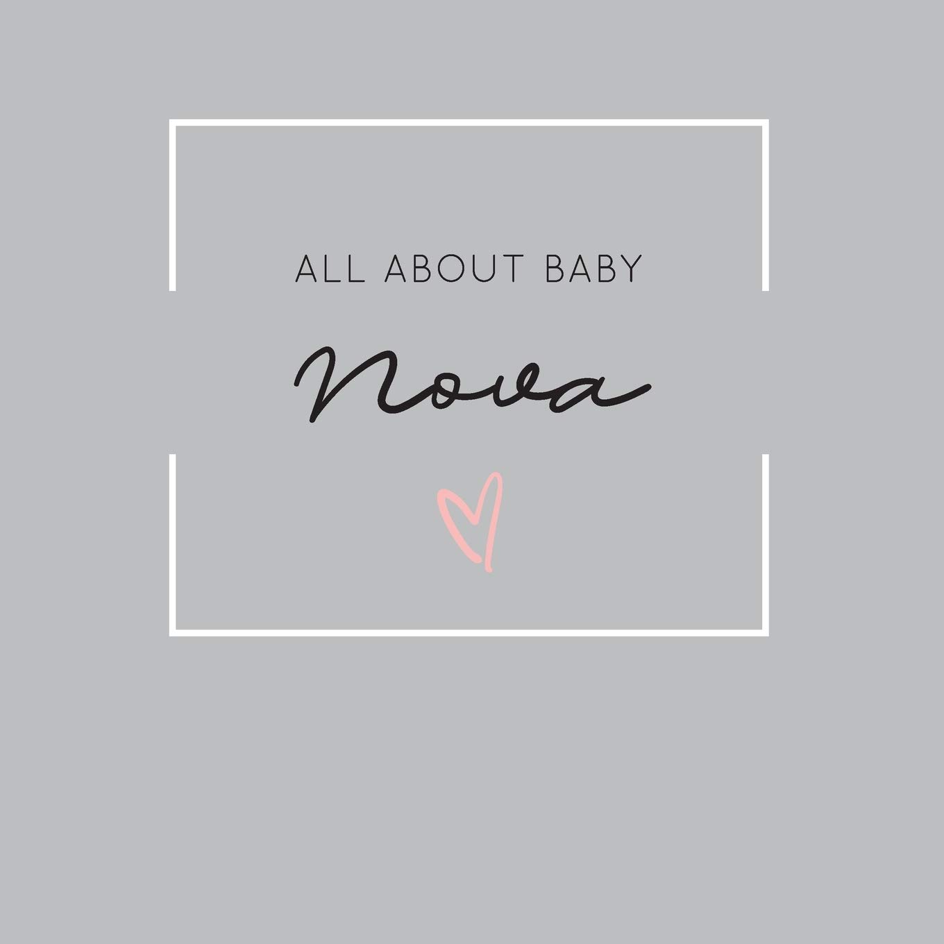 All About Baby Nova: The Perfect Personalized Keepsake Journal for Baby's First Year - Great Baby Shower Gift