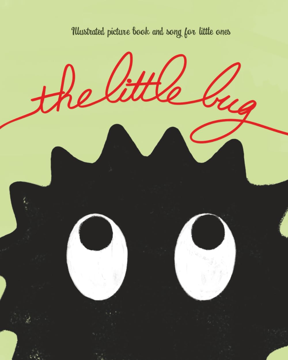 The Little Bug: Illustrated picture book and song for little ones (La p'tite bête)