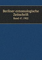 Berliner entomologische Zeitschrift Band 47. 1902 5519214786 Book Cover