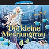  Die kleine Meerjungfrau - Das Märchen. Das Musical. Das Hörspiel.