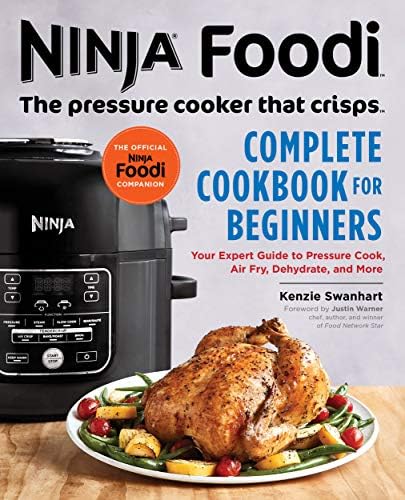 Ninja Foodi: The Pressure Cooker that Crisps: Complete Cookbook for Beginners: Your Expert Guide to Pressure Cook, Air Fry, Dehydrate, and More Kindle Edition