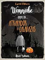 Wannabe quiere ser... Atrapador de Calabazas