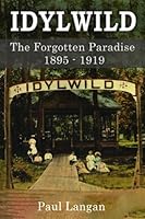 Idylwild Park: The Forgotten Paradise 1895-1919 1998829227 Book Cover