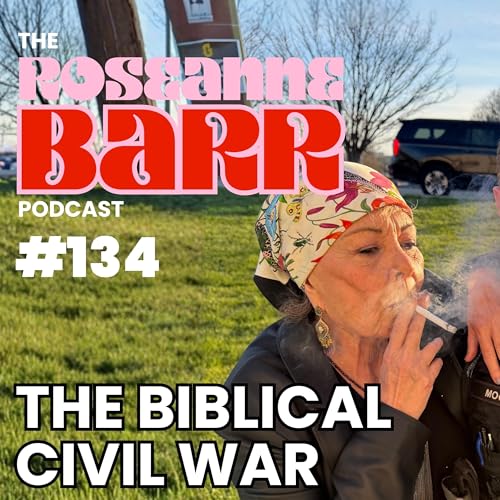 The Biblical Civil War | The Roseanne Barr Podcast #134