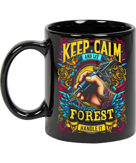Maynard Ruiz Keep Calm and Let Forest Handle It 11oz Black Mug Personalized Tattoo Artist Coffee Cup, Tattoo Artist Present, Tattoo Artist Gift Ideas, Tattoo Artist Birthday Gifts 794433