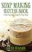 Soap Making Success Book