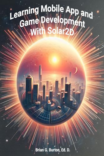 Learning Mobile App and Game Development with Solar 2D