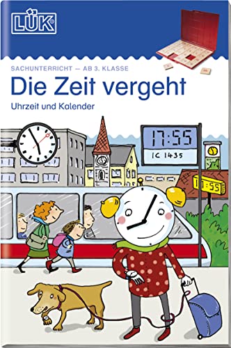 LÜK Die Zeit vergeht: Uhrzeit, Kalender (LÜK-Übungshefte: Sachunterricht...