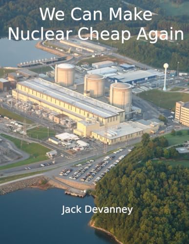 How We Can Make Nuclear Cheap Again