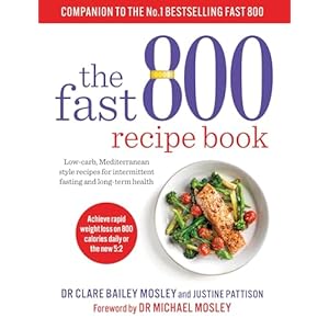 The Fast 800 Recipe Book: Low-carb, Mediterranean style recipes for intermittent fasting and long-term health (The Fast 800 Series) Paperback – 13 Jun. 2019