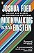 Moonwalking with Einstein: The Art and Science of Remembering Everything