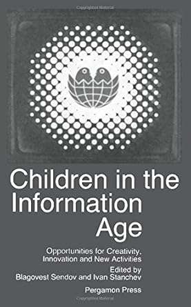 Children in the informaiton age :  opportunities for creativity, innovation and new activities /