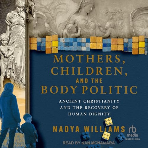 Mothers, Children, and the Body Politic by Nadya Williams episode artwork