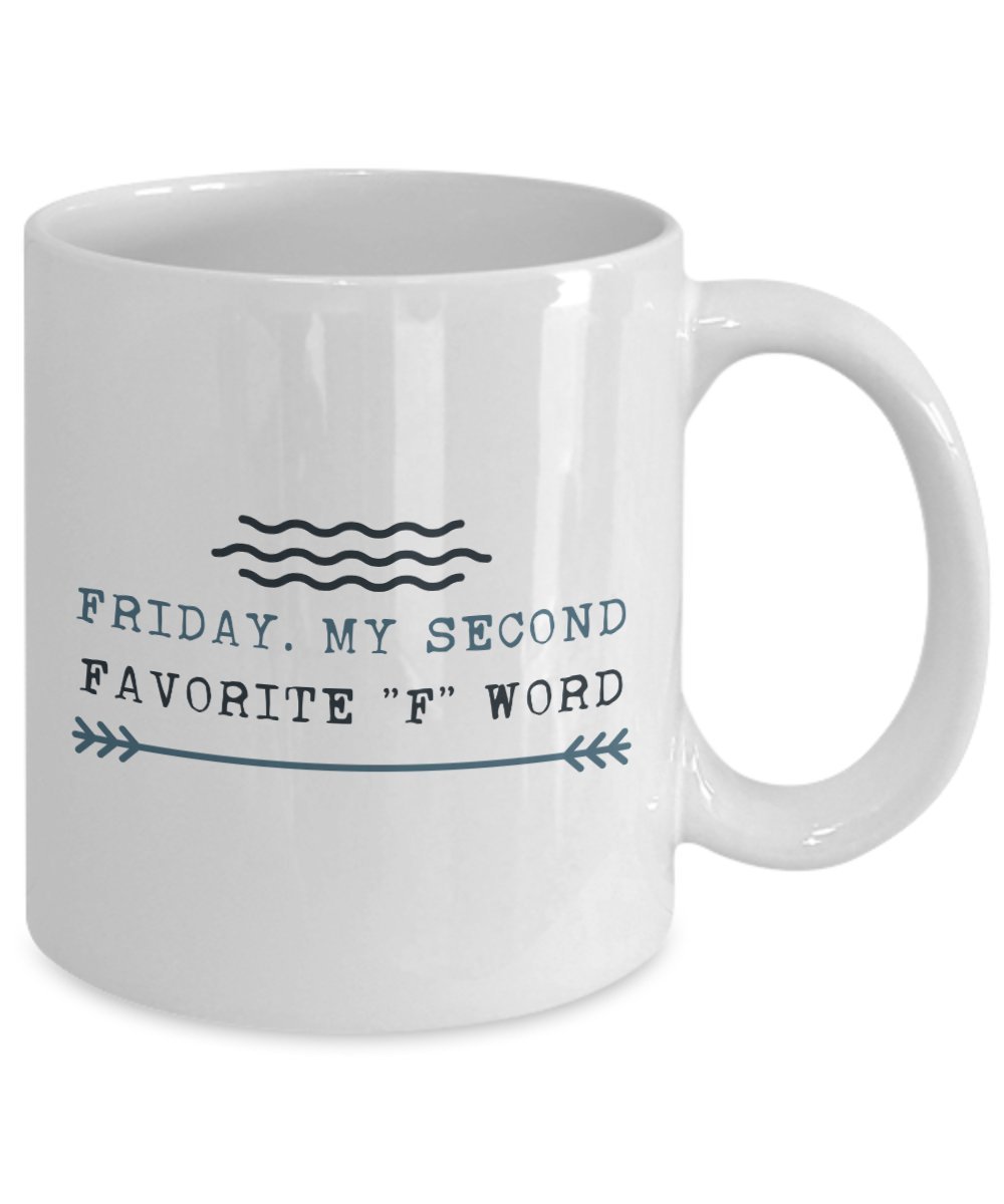 Amazon.com: Friday My Second Favorite "F" Word - Hilarious Coffee Cup -  Quality Funny Coffee Mug Gift for Men and Women : Home & Kitchen