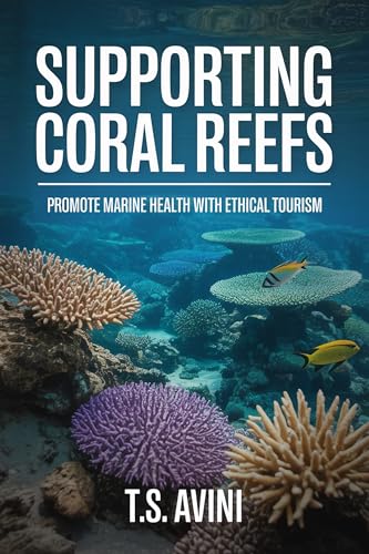 livre Supporting Coral Reefs: Promote Marine Health with Ethical Tourism (English Edition)