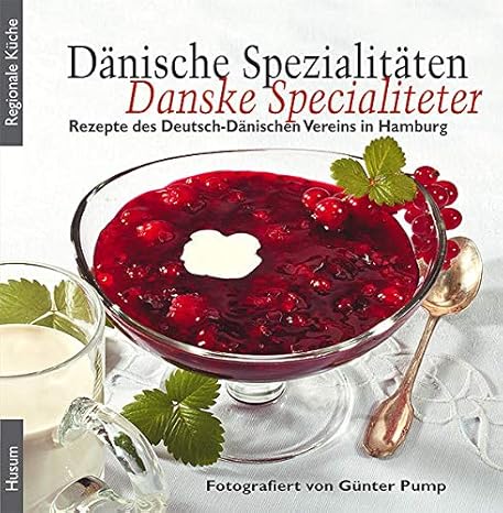 Dänische Spezialitäten – Danske Specialiteter: Hrsg.: Deutsch-Dänischer ...