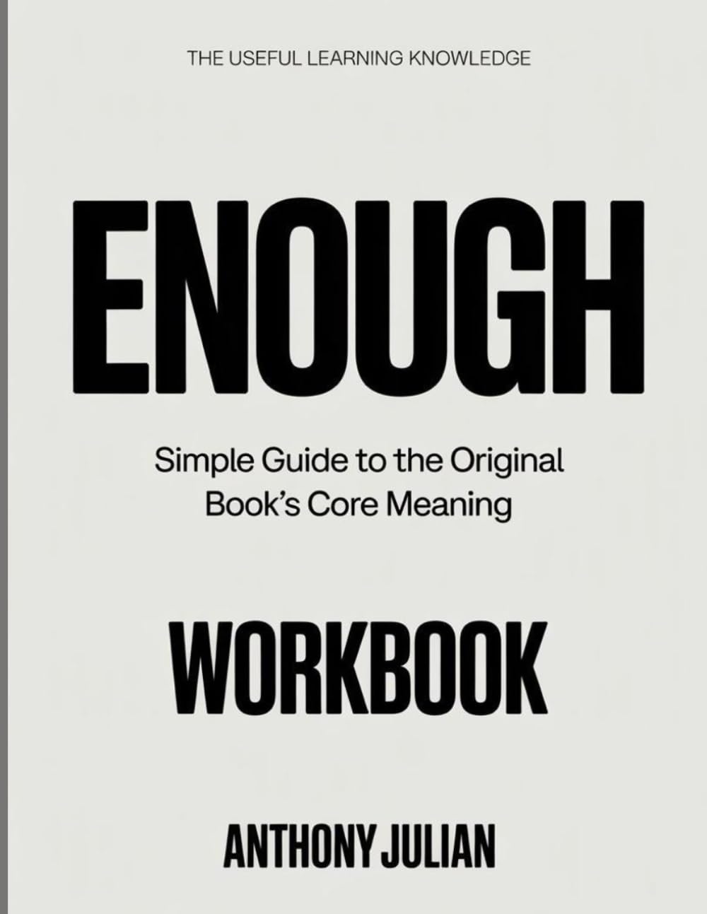 The Useful Learning Knowledge Enough: Simple Guide to the Original Book’s Core Meaning