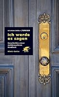 Ich werde es sagen. Geschichte einer mißbrauchten Kindheit 3608936440 Book Cover