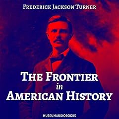 The Frontier in American History Audiolibro Por Frederick Jackson Turner arte de portada