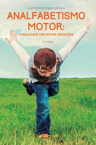 Analfabetismo motor: a realidade das novas gerações. - Luiz Rigolin