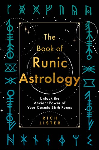 The Book of Runic Astrology: Unlock the Ancient Power of Your Cosmic ...