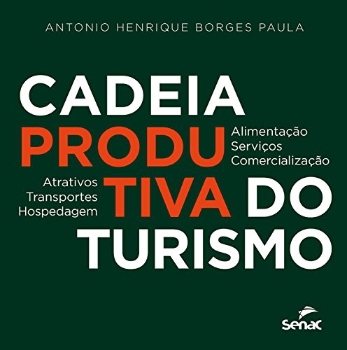 Cadeia produtiva do turismo: atrativos, transportes, hospedagem, ...