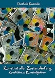 Kunst ist aller Zaster Anfang: Gedichte zu Kunstobjekten