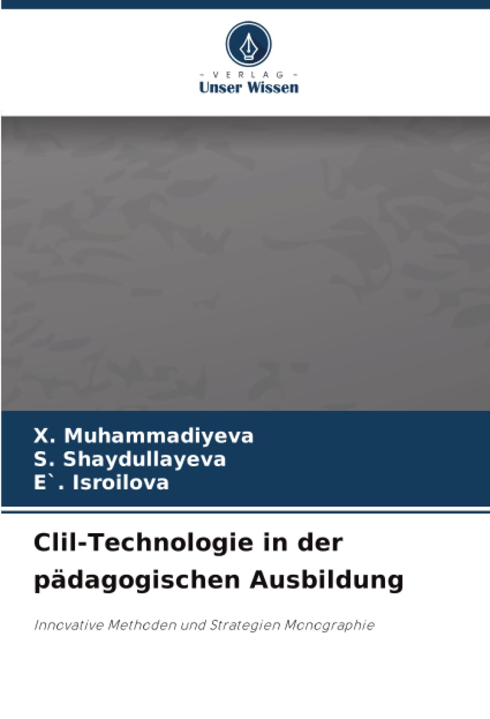 Clil-Technologie in der pädagogischen Ausbildung: Innovative Methoden und Strategien Мonographie