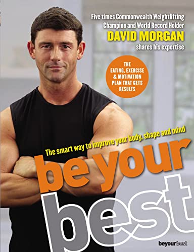  Be Your Best: The Smart Way to Improve Your Fitness, Shape and Mind