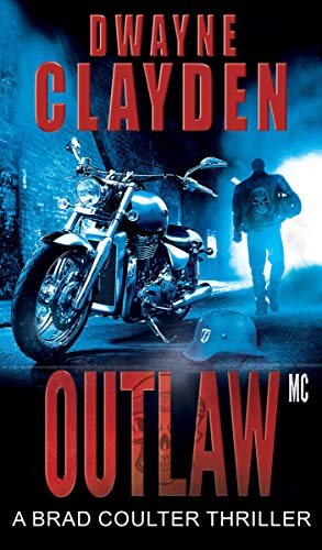 Outlaw MC (A Brad Coulter Thriller Book 2) by [Dwayne Clayden]