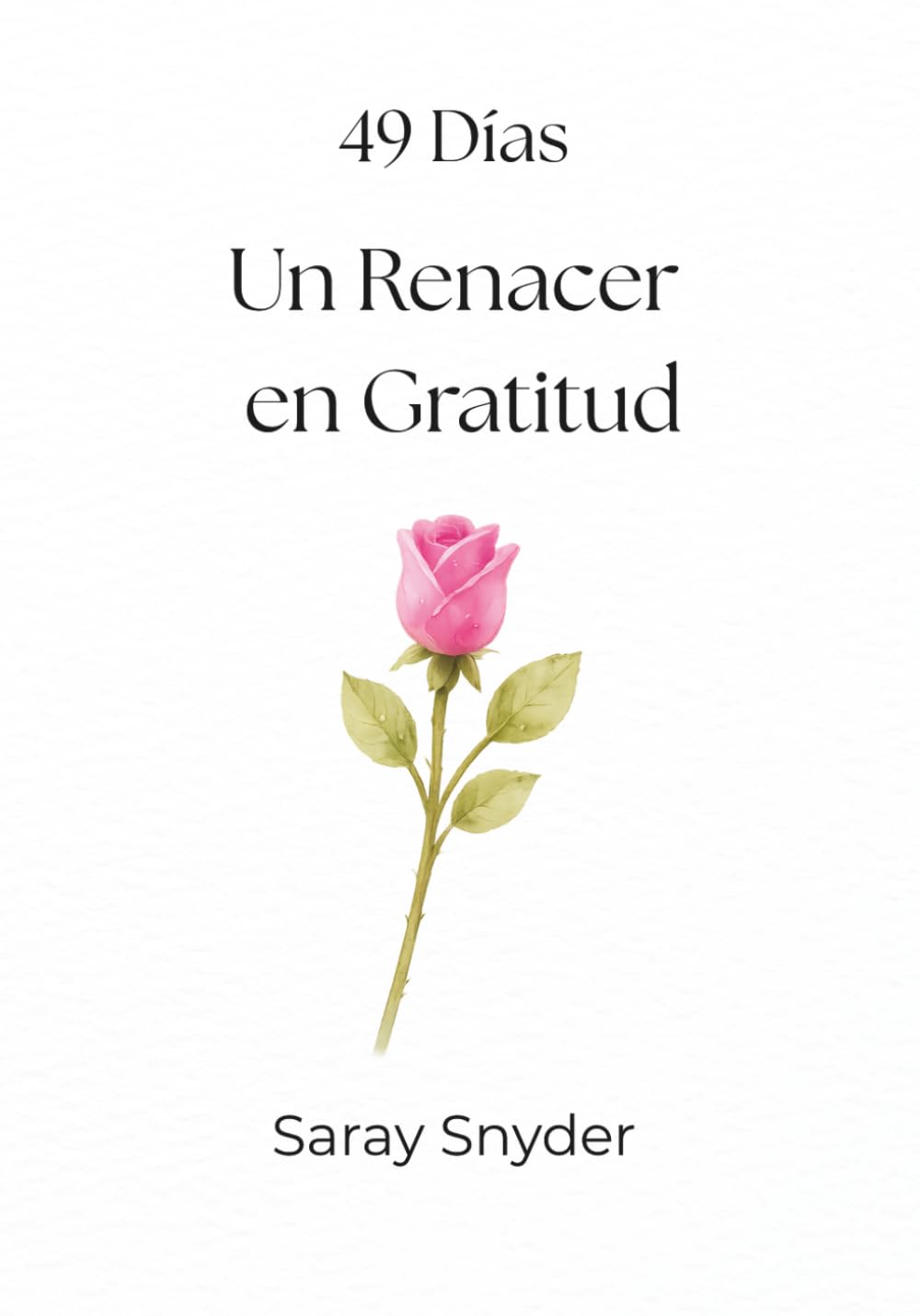 49 Días: Un Renacer en Gratitud: 7 Semanas de Gratitud y Oración