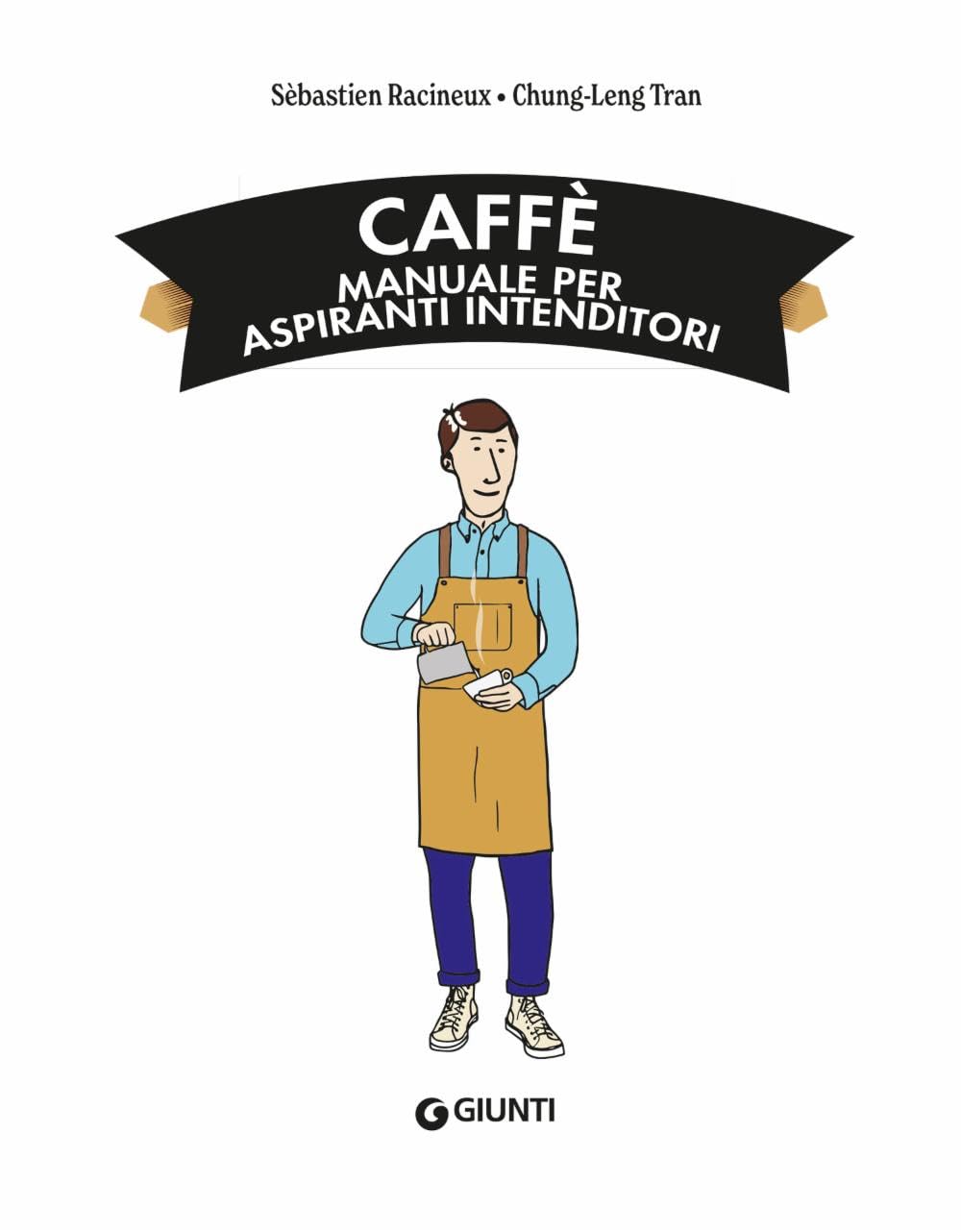 Caffè. Manuale per aspiranti intenditori
