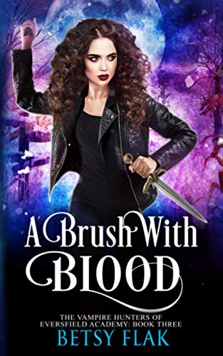 A Brush with Blood (The Vampire Hunters of Eversfield Academy)