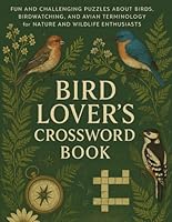 Bird Lover’s Crossword Book: Fun and Challenging Puzzles About Birds, Birdwatching, and Avian Terminology for Nature and Wildlife Enthusiasts B0F5PSN56S Book Cover