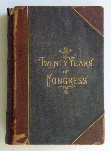 Twenty Years of Congress 1861-1881 B002HPMVJO Book Cover
