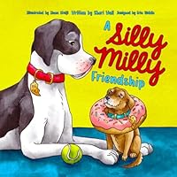 A Silly Milly Friendship: Learn how to be a good friend, have fun, and embrace differences with the help of two lovable dogs (The Silly Milly the Dane Collection) 195874106X Book Cover