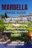 MARBELLA TRAVEL GUIDE: Local Beaches, Old Town Walks, Costa del Sol Day Trips, Dining Spots & Practical Planning for Marbella Travelers