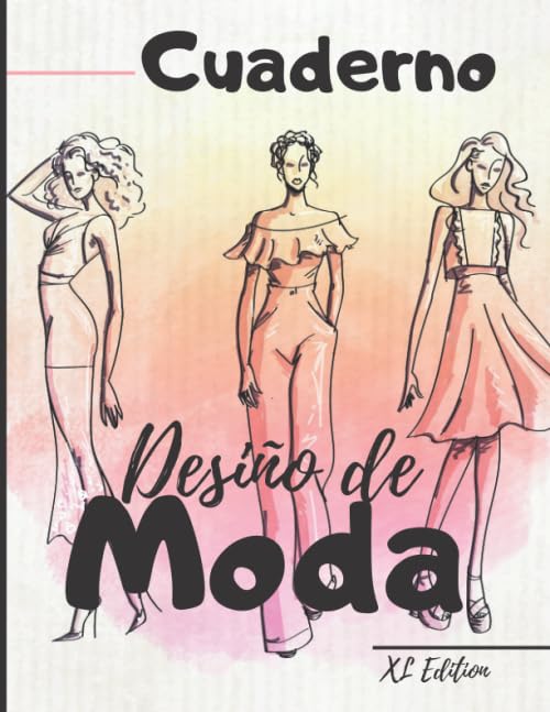 Cuaderno Diseño de moda: XL Edition +450 Figuras plantilla de maniquíes para dibujar ropa para...